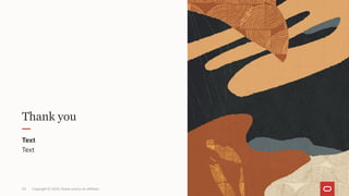 Thank you
Text
Text
24 Copyright © 2023, Oracle and/or its affiliates
 