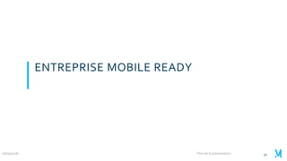 30
ENTREPRISE MOBILE READY
26/03/2018 Titre de la présentation
 