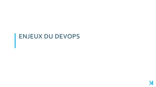ENJEUX DU DEVOPS
 