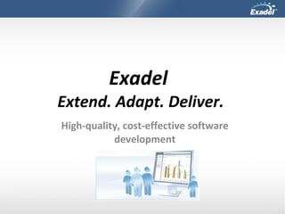   Exadel  Extend. Adapt. Deliver. High-quality, cost-effective software development 