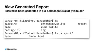 @danaluther
View Generated Report
Files have been generated in our permanent exakat_y2s folder
 