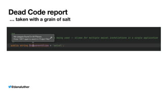 @danaluther
Dead Code report
… taken with a grain of salt
 