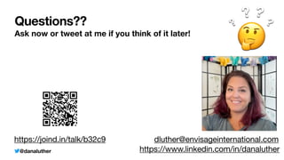 @danaluther
Questions??
Ask now or tweet at me if you think of it later!
https://www.linkedin.com/in/danaluther
dluther@envisageinternational.com
https://joind.in/talk/b32c9
🤔
?
? ?
?
 