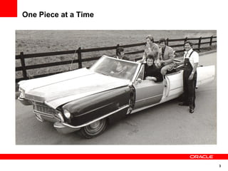 One Piece at a Time




                      3
 