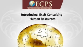 Introducing Exalt Consulting
Human Resources
 