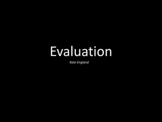 EvaluationKate England
 