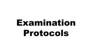 Examination
Protocols
 