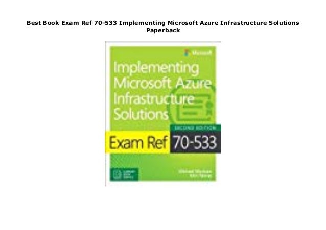 Best Book Exam Ref 70 533 Implementing Microsoft Azure Infrastructure