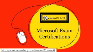 http://www.examsberg.com/vendor/Microsoft
Microsoft Exam
Certifications
 