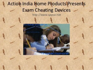 Action India Home Products Presents
Exam Cheating Devices
http://www.spyear.net

 