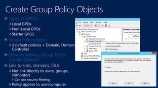 Types of GPOS
Group Policy objects
Domain Admins, Group Policy
Creator Owners
 
