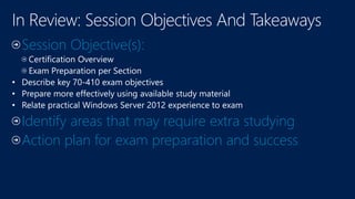 Session Objective(s):
•
•
•
Identify areas that may require extra studying
Action plan for exam preparation and success
 