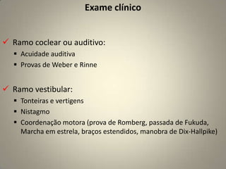 Exame das funções sensoriais          Quando a sensação facial é testada, tato, dor e ocasionalmente temperatura são examinados da mesma maneira que em outras partes do corpo.