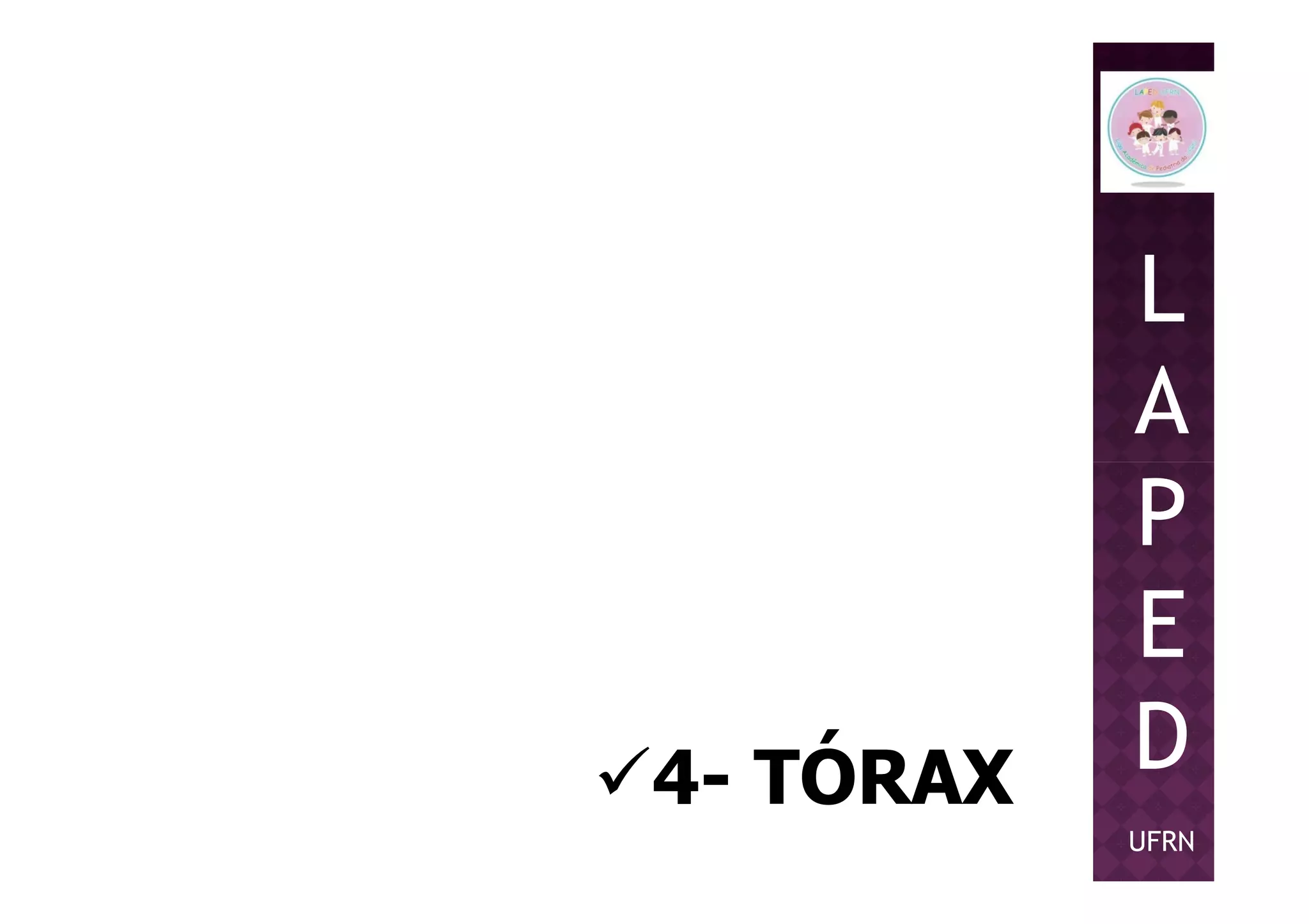 L
A
P
4- TÓRAX
P
E
D
UFRN
 