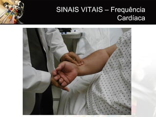 SINAIS VITAIS – Frequência
                  Cardíaca
 