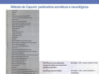 Método de Capurro: parâmetros somáticos e neurológicos
 