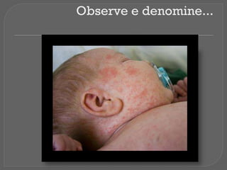 Observe e denomine...
 