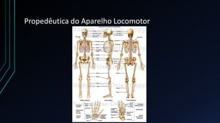 Propedêutica do Aparelho Locomotor
 