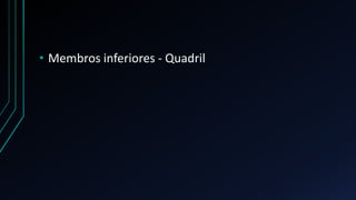 • Membros inferiores - Quadril
 