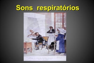 Sons respiratóriosSons respiratórios
 