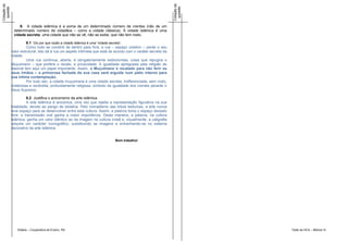 Cotação da




                                                                                                               Cotação da
 questão




                                                                                                                questão
                 9. A cidade islâmica é a soma de um determinado número de crentes (não de um
              determinado número de cidadãos – como a cidade clássica). A cidade islâmica é uma
              cidade secreta, uma cidade que não se vê, não se exibe, que não tem rosto.

                       9.1 Diz por que razão a cidade islâmica é uma “cidade secreta”.
                       Como tudo se constrói de dentro para fora, a rua – espaço coletivo – perde o seu
             valor estrutural. Isto dá à rua um aspeto intimista que está de acordo com o caráter secreto da
             cidade.
                       Uma rua contínua, aberta, é obrigatoriamente exibicionista, coisa que repugna o
             Muçulmano – que prefere o recato, a privacidade. A igualdade apregoada pela religião de
             Maomé tem aqui um papel importante. Assim, o Muçulmano é recatado para não ferir os
             seus irmãos – a primorosa fachada da sua casa será erguida num pátio interno para
             sua íntima contemplação.
                       Por tudo isto, a cidade muçulmana é uma cidade secreta, indiferenciada, sem rosto,
             misteriosa e recôndita, profundamente religiosa, símbolo da igualdade dos crentes perante o
             Deus Supremo.

                       9.2 Justifica o aniconismo da arte islâmica.
                       A arte islâmica é anicónica, uma vez que rejeita a representação figurativa na sua
             totalidade, devido ao perigo de idolatria. Pelo nomadismo das tribos beduínas, a arte nunca
             teve espaço para se desenvolver entre esta cultura. Assim, a palavra toma o espaço deixado
             livre: a transmissão oral ganha a maior importância. Desta maneira, a palavra, na cultura
             islâmica, ganha um valor idêntico ao da imagem na cultura cristã e, visualmente, a caligrafia
             adquire um carácter iconográfico, substituindo as imagens e entranhando-se no sistema
             decorativo da arte islâmica.


                                                                            Bom trabalho!




                Didáxis – Cooperativa de Ensino, RA                                                                         Teste de HCA – Módulo III
 