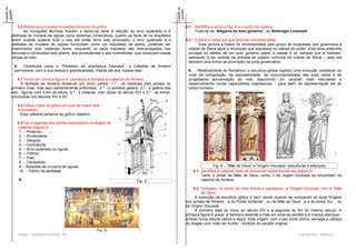 Didáxis – Cooperativa de Ensino, RA Teste de HCA – Módulo IV
Cotaçãoda
questão
Cotaçãoda
questão
Fig. 5
3.3 Refere as principais inovações técnicas do gótico.
As inovações técnicas ficaram a dever-se tanto à adoção do arco quebrado e à
abóbada de cruzaria de ogivas como sistemas construtivos, quanto ao facto de os arquitetos
terem ousado superar tudo o que até então tinha sido alcançado: o arco quebrado e a
abóbada de cruzaria de ogivas funcionam como um esqueleto de pedra, podendo ser
preenchidos com materiais leves, enquanto os seus impulsos são descarregados nas
nervuras e conduzidos aos pilares, aos arcobotantes e aos contrafortes, que conduzem essas
cargas ao solo.
4. Conhecida como o "Partenon da arquitetura francesa", a Catedral de Amiens
permanece, com a sua beleza e grandiosidade, intacta até aos nossos dias.
4.1 Tendo em conta a figura 4, carateriza a fachada da catedral de Amiens.
A fachada de Amiens divide-se em cinco partes: 1.ª - os habituais três portais no
primeiro nível, mas aqui extremamente profundos; 2.ª - a primeira galeria; 3.ª - a galeria dos
reis - figuras com 4,5m de altura; 4.ª - a rosácea, com vitrais do século XVI e 5.ª - as torres,
concluídas nos séculos XIV e XV.
4.2 Indica a fase do gótico em que se insere este
monumento.
Esta catedral pertence ao gótico clássico.
4.3 Faz a legenda dos pontos assinalados no alçado da
catedral (figura 3).
1. – Pináculo;
2. – Arcobotante;
3. – Gárgula;
4. – Contraforte;
5. – Arco quebrado ou ogival;
6. – Trifório;
7. – Pilar;
8. – Clerestório;
9. - Abóbada de cruzaria de ogivas;
10. - Fecho da abóbada.
5.
5.1 Identifica a pintura (fig. 5) e o autor da mesma.
Trata-se da “Alegoria do bom governo”, de Ambrogio Lorenzeti
5.2 Explica a razão por que terá sido encomendada.
Esta pintura a fresco foi encomendada pelo grupo de burgueses que governava a
cidade de Siena após a revolução que expulsara os nobres do poder. Esta obra pretendia
divulgar os efeitos de um bom governo sobre a cidade e os campos que a rodeiam,
passando a ser exibida na entrada do palácio comunal da cidade de Siena – esta era
também uma forma de promoção da junta governativa.
6. Relativamente ao Românico, a escultura gótica registou uma evolução, sobretudo ao
nível da composição, da expressividade, da monumentalidade das suas obras e da
progressiva aproximação ao real, assumindo um carácter mais naturalista e
desenvolvendo novas capacidades expressivas – para além da representação fiel do
corpo humano.
6.1 Identifica a catedral onde se encontram estas esculturas (figura 6).
Tanto o portal da Mãe de Deus, como o da virgem Dourada se encontram na
catedral de Amiens.
6.2 Compara, do ponto de vista formal e expressivo, a “Virgem Dourada” com a “Mãe
de Deus”.
A evolução da escultura gótica é bem visível quando se comparam as duas Virgens
dos portais de Amiens - a do Portal ocidental - ou da Mãe de Deus - e a do portal Sul - ou
da Virgem Dourada.
A primeira data do início do século XIII e a segunda do fim do mesmo século. A
primeira figura é grave: a Senhora estende a mão em sinal de perdão e a criança abençoa -
ambas numa atitude calma e digna. Esta virgem, com o seu porte divino, esmaga a cabeça
do dragão com rosto de mulher - símbolo do pecado original.
Fig. 6 – “Mãe de Deus” e “Virgem Dourada” (esculturas e esboços)
Fig. 3
 