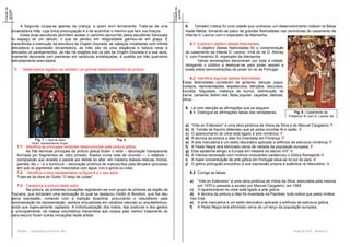Didáxis – Cooperativa de Ensino, RA Teste de HCA – Módulo IV
Cotaçãoda
questão
Cotaçãoda
questão
Fig. 9 - Casamento de
Frederico III com D. Leonor de
Portugal
A Segunda ocupa-se apenas da criança, a quem sorri ternamente. Trata-se de uma
encantadora mãe, cuja única preocupação é a de acarinhar o menino que tem nos braços.
Estas duas esculturas permitem avaliar o caminho percorrido pelos escultores franceses
no espaço se um século: o que se perdeu em religiosidade ganhou-se em graça. É
maravilhosa a execução da escultura da Virgem Dourada: as cabeças modeladas com infinita
delicadeza e expressão encantadora; as mão são de uma elegância e beleza raras e
delicados os panejamentos. Já não há dragões sob os pés da Virgem Dourada e a sua aura,
ricamente decorada com pedrarias em caneluras entrelaçadas, é sustida por três querubins
delicadamente executados.
7. Nesta época registou-se também um grande desenvolvimento da pintura.
7.1 Identifica as principais vertentes desenvolvidas pela pintura gótica.
As três técnicas principais da pintura gótica foram o vitral – decoração transparente
formada por fragmentos de vidro pintado, fixados numa rede de chumbo –, o retábulo –
composição que reveste a parede por detrás do altar, em madeira (baixos-relevos, tronos,
painéis, etc.) – e a iluminura – decoração pictórica de manuscritos pela têmpera (processo
em que os pigmentos são misturados com água, ovo e goma ou cola).
7.2 Identifica a obra representada na figura 8 e o seu autor.
Trata-se da obra de Giotto “O beijo de Judas”.
7.3 Carateriza a pintura deste autor.
Na pintura, as primeiras inovações registaram-se num grupo de pintores da região da
Toscana, que iniciariam uma renovação do qual se destacou Giotto di Bondoni, que lhe deu
plena expressão, cortando com a tradição bizantina, procurando o naturalismo pela
racionalização da representação, sempre enquadrada em cenários naturais ou arquitetónicos,
ainda que ingenuamente captados. A individualização dos rostos, das posturas e dos gestos
e, principalmente, da massa volumétrica transmitida aos corpos pelo melhor tratamento do
claro-escuro foram outras inovações deste artista.
8. Também Lisboa foi uma cidade que conheceu um desenvolvimento notável na Baixa
Idade Média, tornando-se palco de grandes festividades nas cerimónias do casamento da
Infanta D. Leonor com o imperador da Alemanha.
8.1 Explica o objetivo destas festividades.
O objetivo destas festividades foi a comemoração
do casamento da Infanta D. Leonor, irmã do rei D. Afonso
V, com Frederico III, imperador da Alemanha.
Várias encenações decorreram por toda a cidade,
obrigando o público a deslocar-se para poder assistir a
todas estas demonstrações de poder do rei de Portugal.
8.2 Identifica algumas destas festividades.
Estas festividades constaram de jantares, danças, jogos,
cortejos, representações, espetáculos, bênçãos, discursos,
tourada, folguedos, matança de touros, distribuição de
carne, cantares, festim real, festa popular, caçadas, dádivas,
ofício…
9. Lê com atenção as afirmações que se seguem.
9.1 Distingue as afirmações falsas das verdadeiras:
a) “Ville en Extension” é uma obra pictórica de Vieira da Silva e de Manuel Cargaleiro. F
b) S. Tomás de Aquino defendeu que se podia conciliar fé e razão. V
c) O aparecimento do vitral está ligado à arte românica. F
d) A técnica da pintura a óleo foi inventada em Florença. F
e) A arte manuelina é um estilo decorativo aplicado a edifícios de estrutura românica. F
f) A Peste Negra terá eliminado cerca de metade da população europeia. F
g) Esta epidemia atingiu a Europa em meados do século XIV. V
h) A Intensa decoração com motivos ondulantes caraterizou o Gótico flamejante.V
i) A maior concentração de arte gótica em Portugal situa-se no sul do país. V
j) O gótico português encontrou a sua expressão própria e autêntica no Manuelino. V
9.2 Corrige as falsas.
a) “Ville en Extension” é uma obra pictórica de Vieira da Silva, executada pela mesma
em 1970 e passada a azulejo por Manuel Cargaleiro, em 1995.
c) O aparecimento do vitral está ligado à arte gótica.
d) A técnica da pintura a óleo foi inventada na Flandres, tudo indica que pelos irmãos
Van Eiyk.
e) A arte manuelina é um estilo decorativo aplicado a edifícios de estrutura gótica.
f) A Peste Negra terá eliminado cerca de um terço da população europeia.
Fig. 7 – vitral de Saint
Denis, representando Suger.
Fig. 8
 