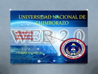 UNIVERSIDAD NACIONAL DE
CHIMBORAZO
INTEGRANTES:
Dorian Sagñay
Dina Guaminga

CURSO: 4T0 CPA «B»

 