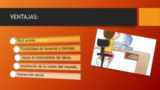 VENTAJAS:
 