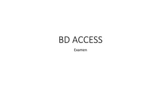 BD ACCESS
Examen
 