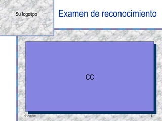 Examen de reconocimiento CC Su logotipo 