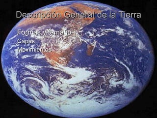 Descripción General de la Tierra ,[object Object],[object Object],[object Object]