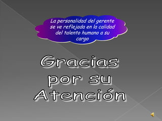 www.degerencia.com/.../planes-para-retener-al-talento-humano-tan-mal-esta-su-empresa_La personalidad del gerente se ve reflejada en la calidad del talento humano a su cargoGraciaspor suAtención