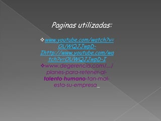 Paginas utilizadas:www.youtube.com/watch?v=OUWQJJwpD-Ihttp://www.youtube.com/watch?v=OUWQJJwpD-I