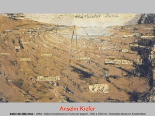 Anselm Kiefer
Sable des Marches / 1982 / Sable et peinture à l’huile sur papier / 330 x 556 cm / Stedelijk Museum Amsterdam
 