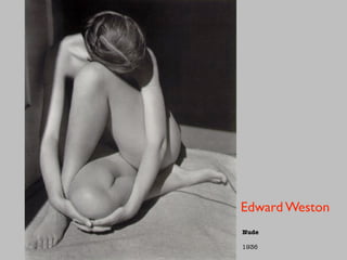 Edward Weston
Nude

1936
 