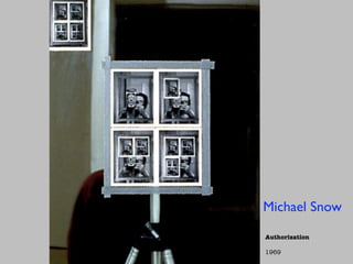 Michael Snow
Authorization

1969
 