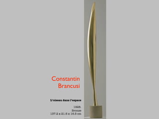 Constantin
  Brancusi

L’oiseau dans l’espace

                 1928.
                Bronze
137.2 x 21.6 x 16.5 cm
 