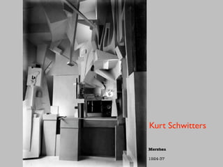 Kurt Schwitters

Merzbau

1924-37
 