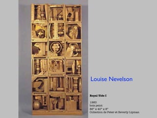 Louise Nevelson

Royal Tide I

1960
bois peint
86” x 40” x 8”
Collection de Peter et Beverly Lipman
 