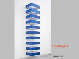 Donald Judd


Untitled /1990
 