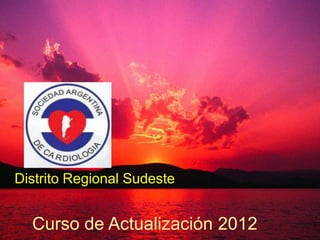 Distrito Regional Sudeste


  Curso de Actualización 2012
 