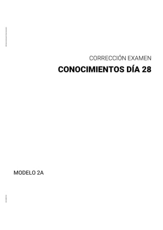 MODELO 2A
CORRECORRECCCORRECCIÓN EXAMEN
CONCONOCIMIENTOS DÍA 28
MD.EjerciciosGrupo(01)Esp.Exportados
DOCUMENTO2
 