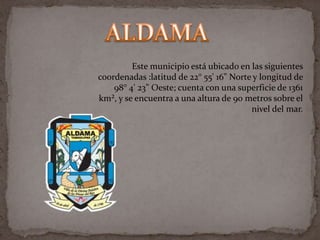 Este municipio está ubicado en las siguientes
coordenadas :latitud de 22° 55' 16" Norte y longitud de
    98° 4' 23" Oeste; cuenta con una superficie de 1361
km², y se encuentra a una altura de 90 metros sobre el
                                         nivel del mar.
 