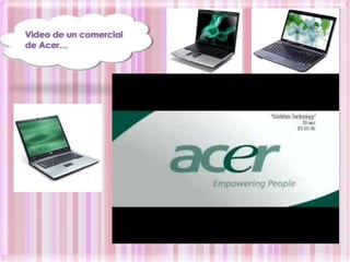 Video de un comercial de Acer…