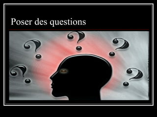 Poser des questions 