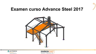 Examen curso Advance Steel 2017
 