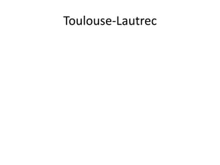 Toulouse-Lautrec