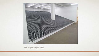 The Shapes Project 2005
 