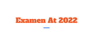Examen At 2022
 